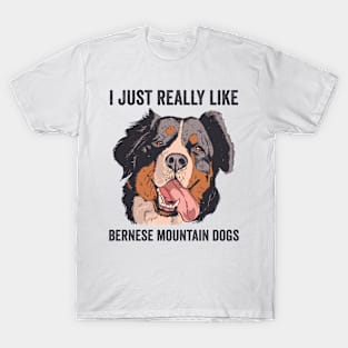 I Just Really Like Bernese Mountain Dogs T-Shirt